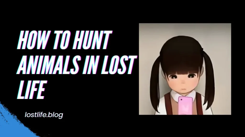 How to Hunt Animals in Lost Life