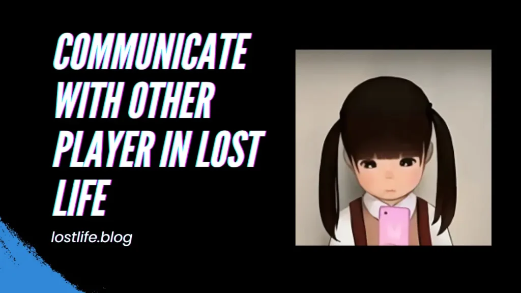 How to communicate with other players in Lost Life